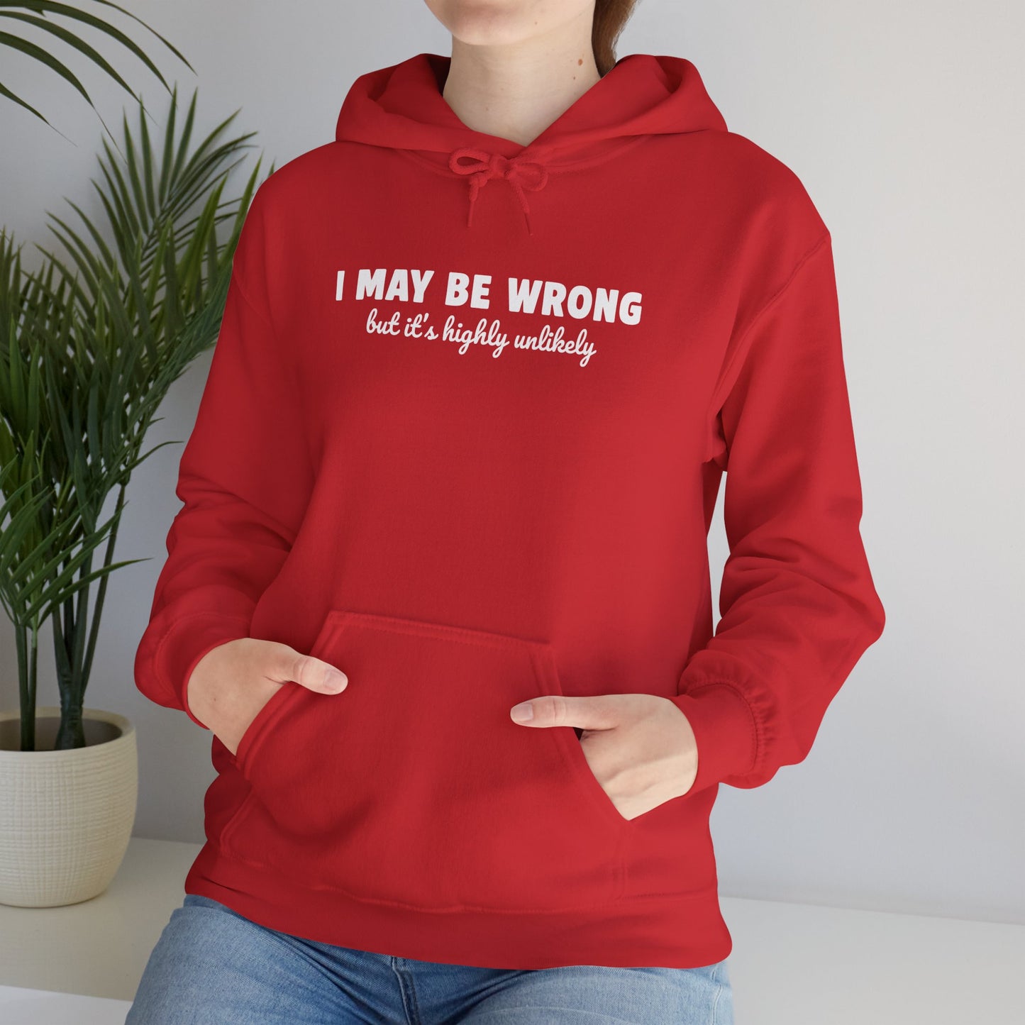 I May Be Wrong But It's Highly Unlikely Hoodie | Funny Sarcastic Sweatshirt | Cozy Cotton Blend Pullover | Unisex Statement Hoodie