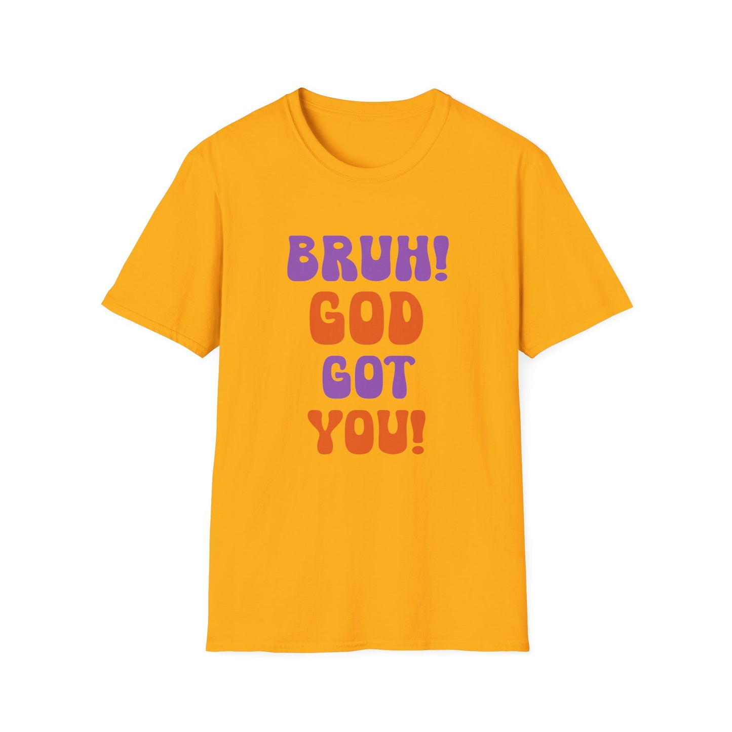Bruh God Got You! Unisex Softstyle T-Shirt