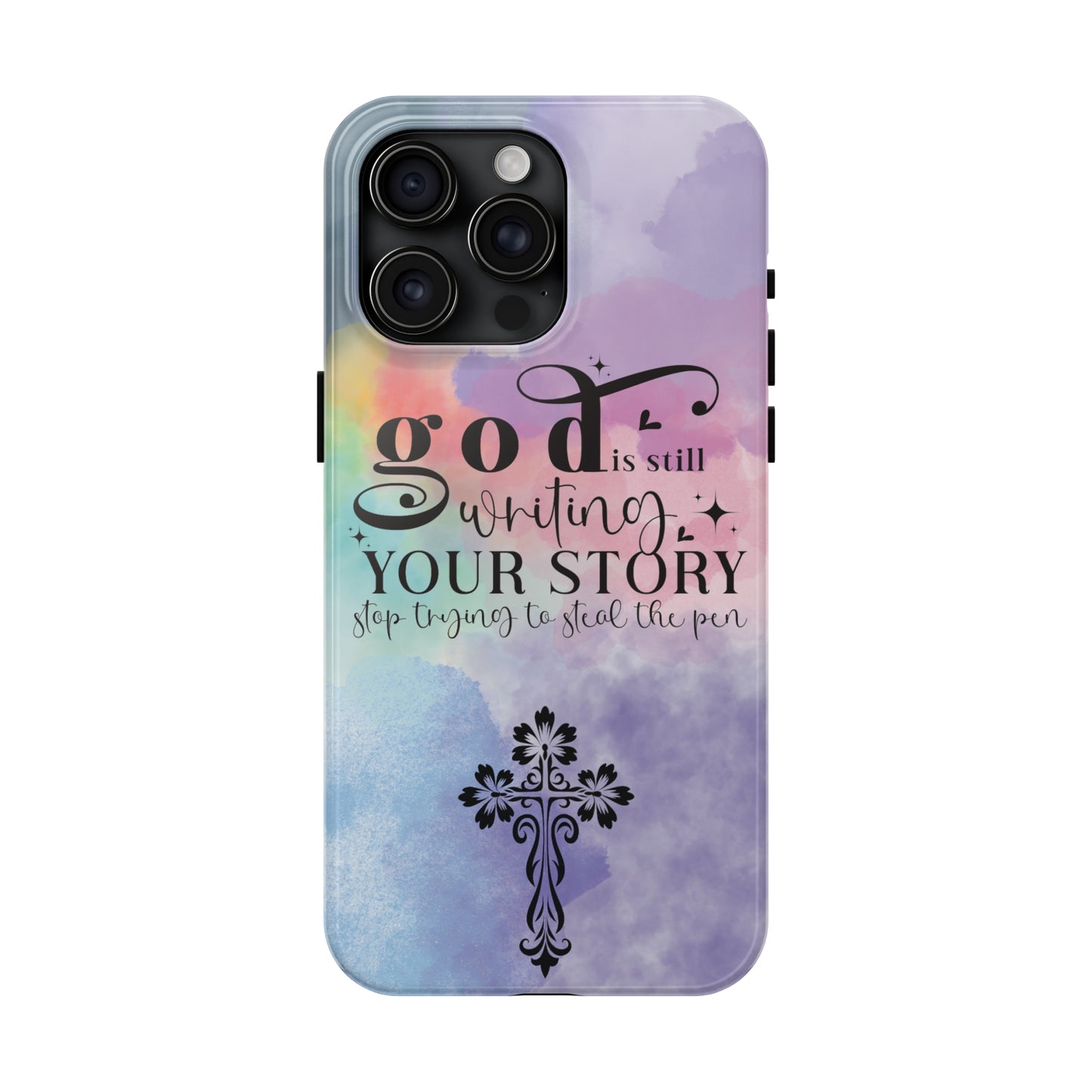 God Is Still Writing Your Story Tough Phone Cases