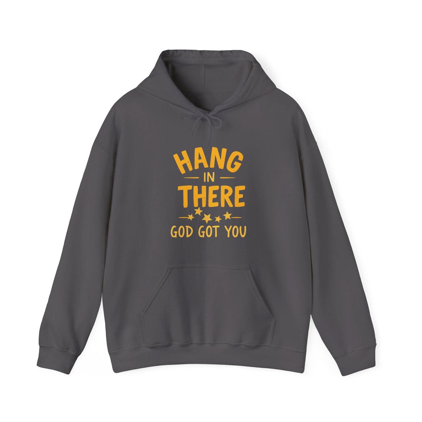 Hang In There God Got You Hoodie - Motivational Unisex Heavy Blend Sweatshirt with Inspirational Message