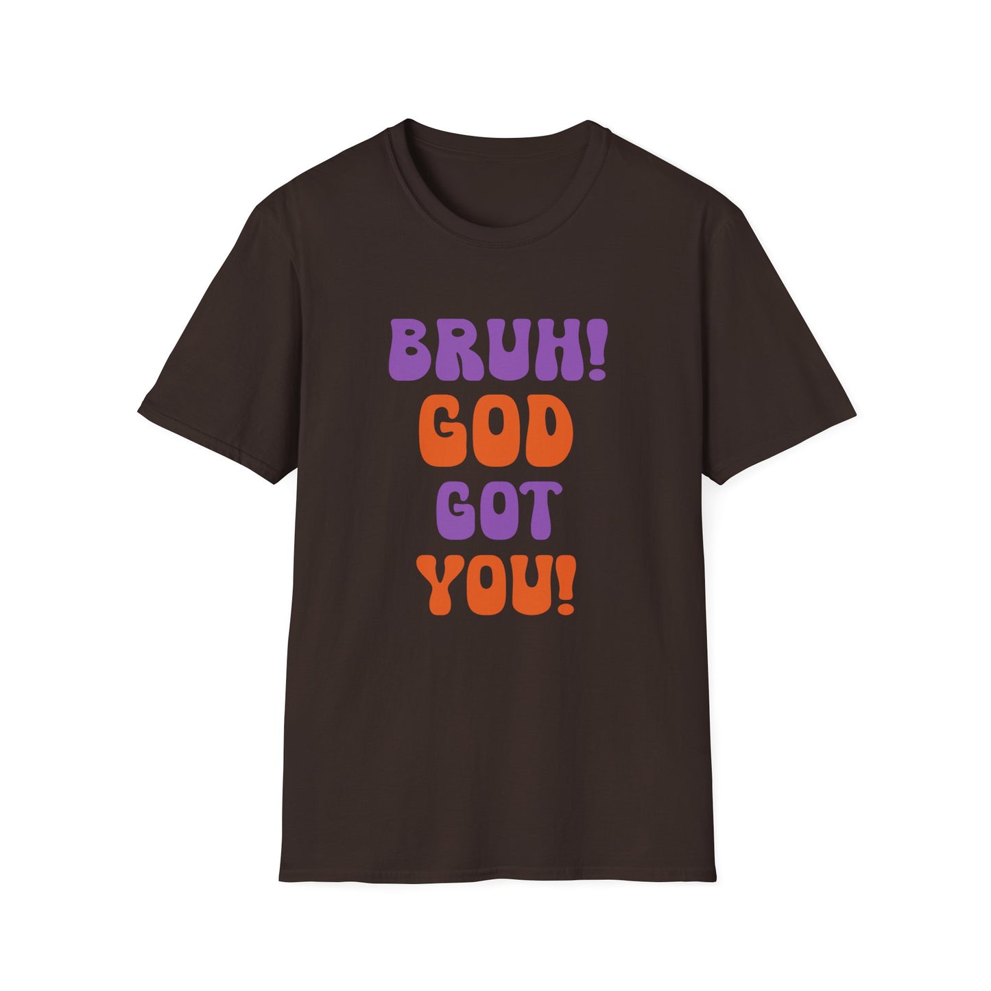 Bruh God Got You! Unisex Softstyle T-Shirt