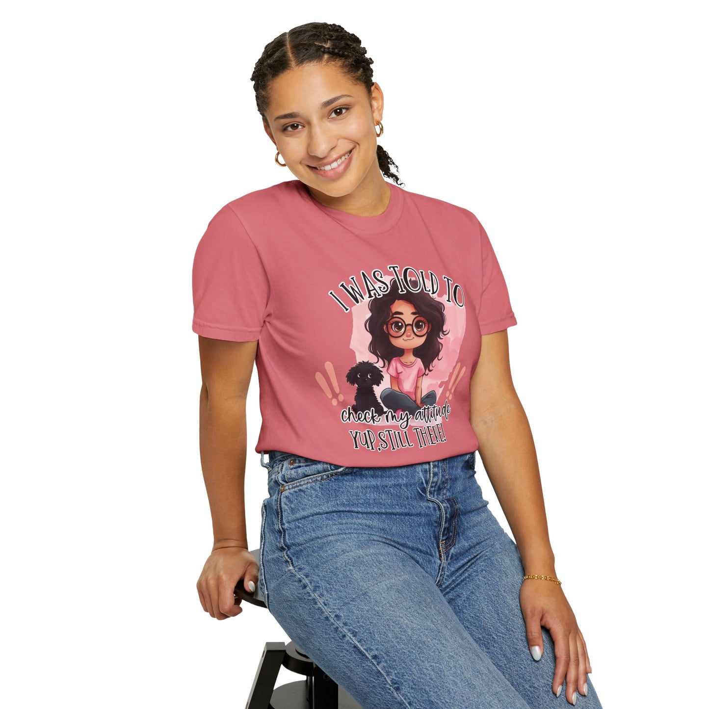 I Was Told To Check My Attitude Unisex Garment-Dyed T-shirt | Sassy Pet Lover Tee