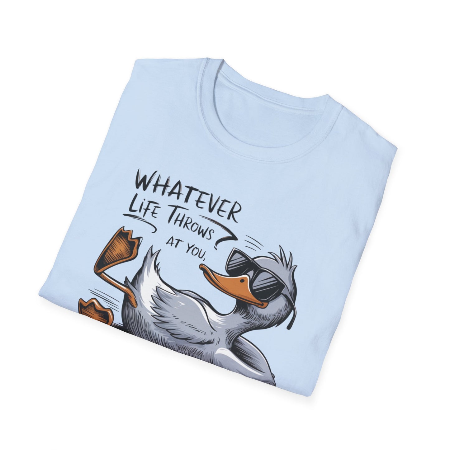 Whatever Life Throws at You Funny Duck Unisex Soft-Style T-Shirt – Comfortable and Stylish