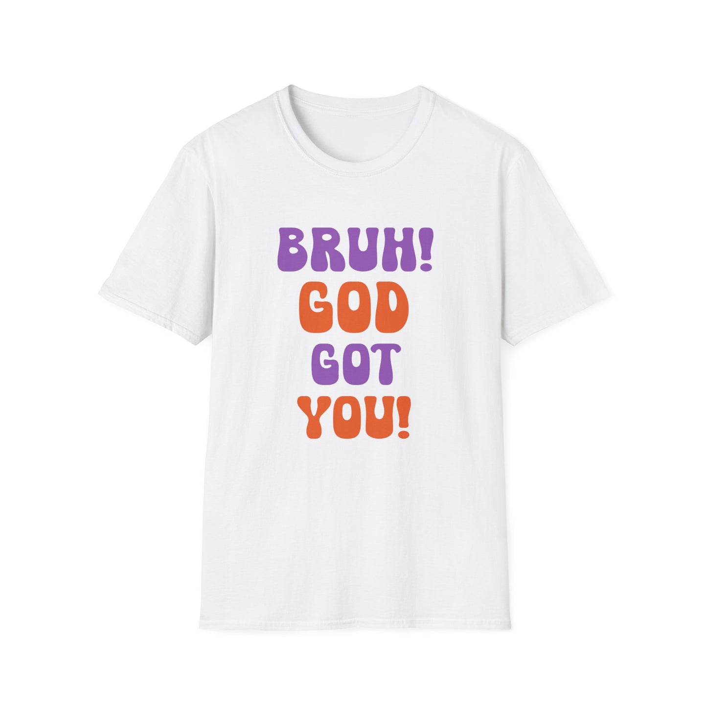 Bruh God Got You! Unisex Softstyle T-Shirt