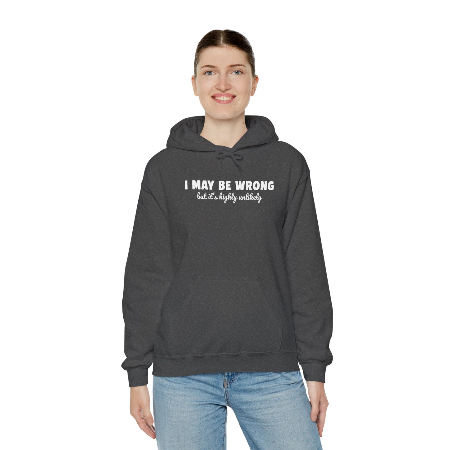 I May Be Wrong But It's Highly Unlikely Hoodie | Funny Sarcastic Sweatshirt | Cozy Cotton Blend Pullover | Unisex Statement Hoodie