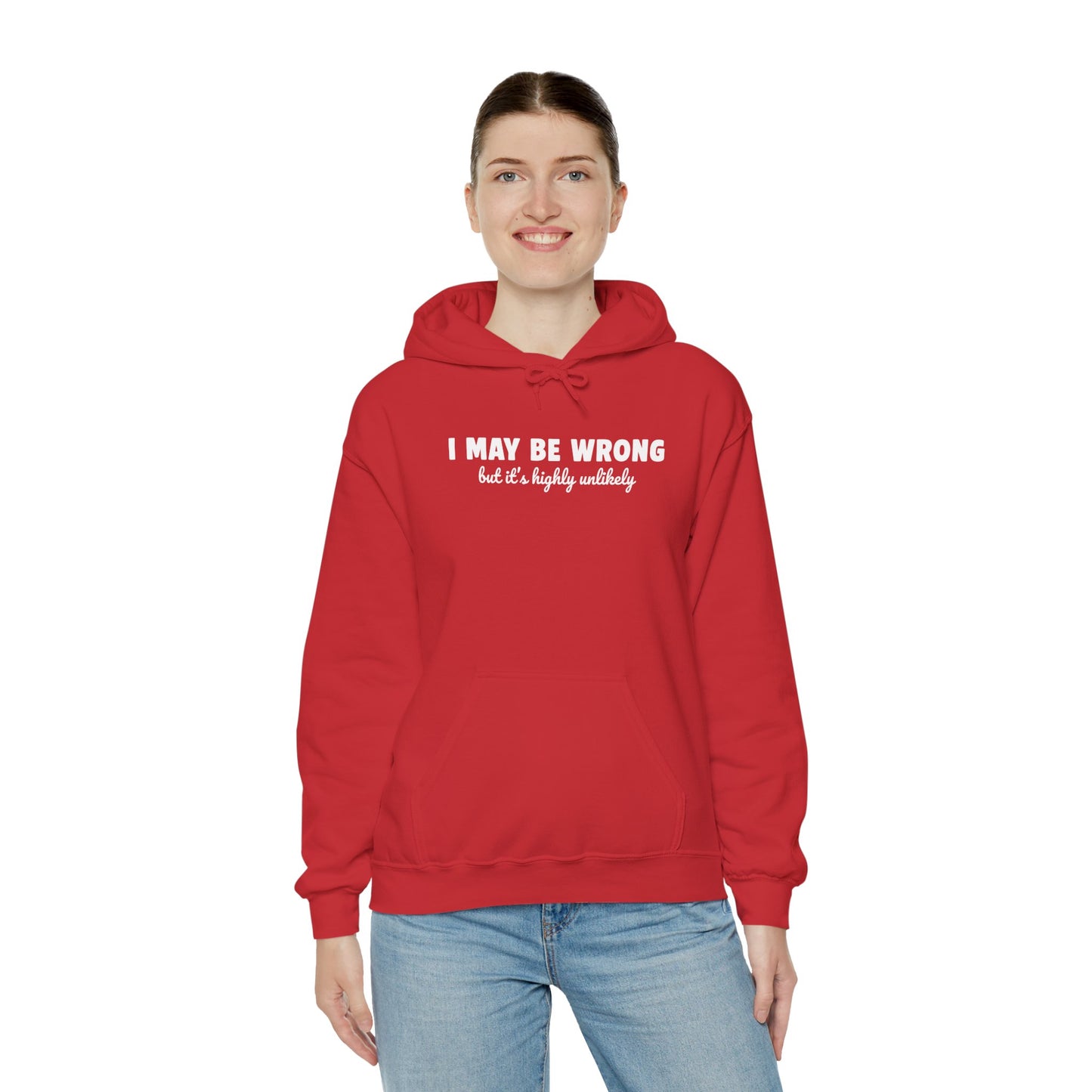 I May Be Wrong But It's Highly Unlikely Hoodie | Funny Sarcastic Sweatshirt | Cozy Cotton Blend Pullover | Unisex Statement Hoodie