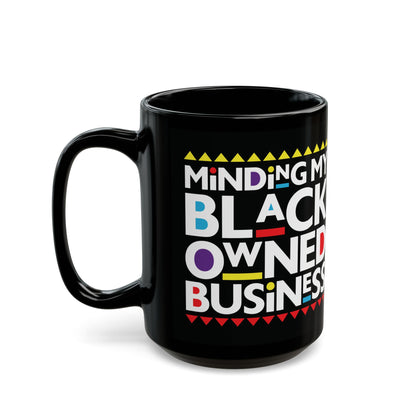 "Minding My Black Owned Business Mug – Black Ceramic, 11oz & 15oz"