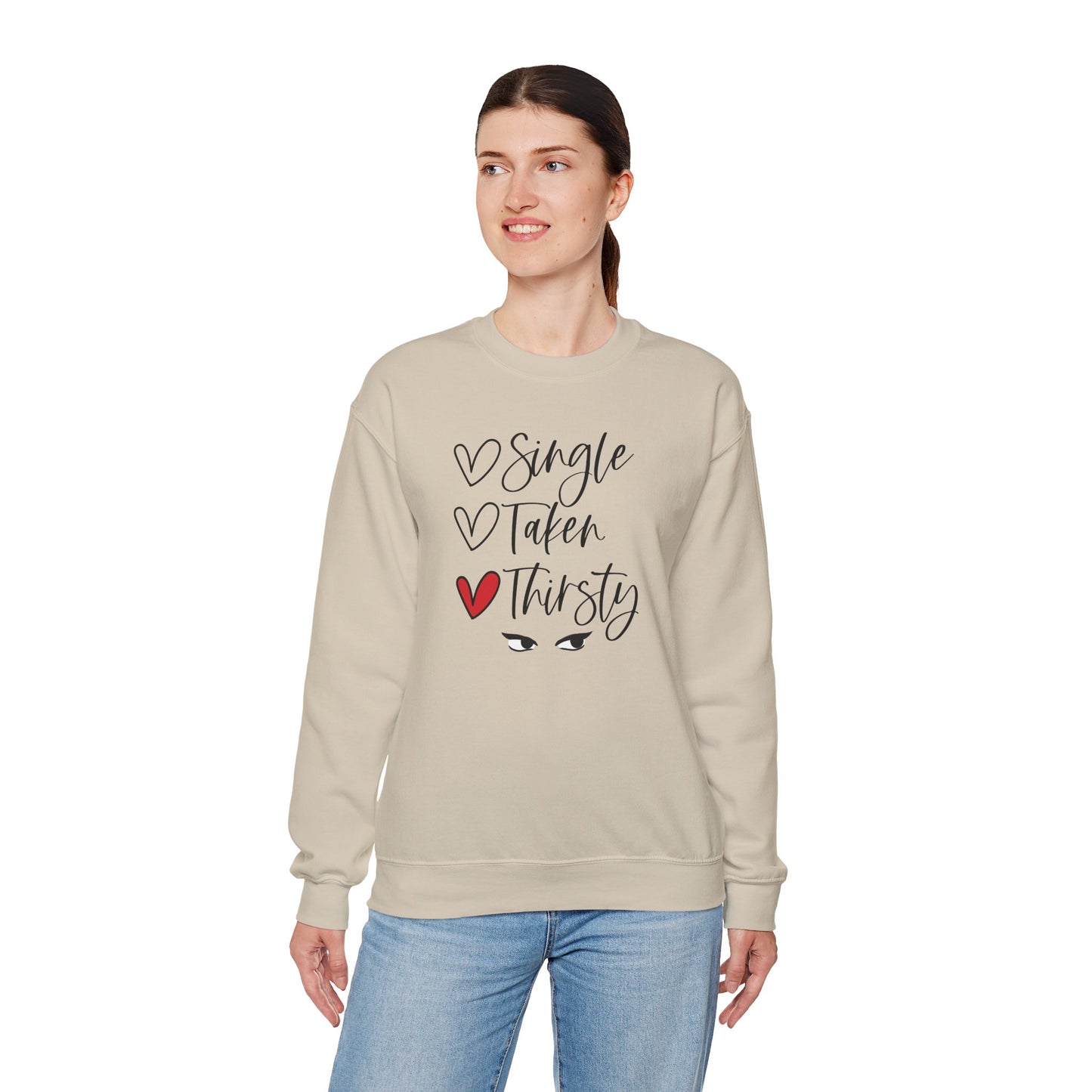 Thirsty Crewneck Sweatshirt — “Single, Taken, Thirsty” Graphic