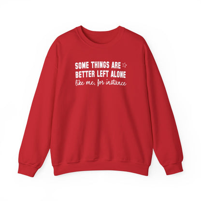 Some Things Are Better Left Alone Crewneck Sweatshirt – Funny Introvert Quote Graphic Pullover, Cozy Unisex Sweatshirt