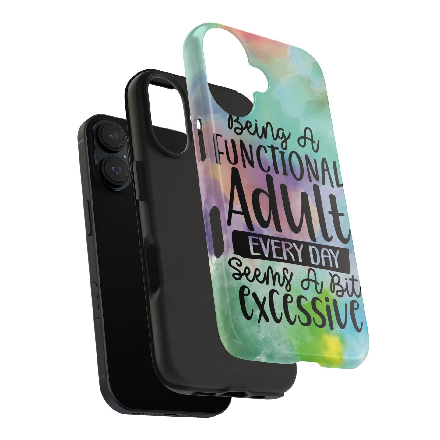 Funny Adulting Phone Case – “Being a Functional Adult Every Day Seems a Bit Excessive” Tough iPhone Cover