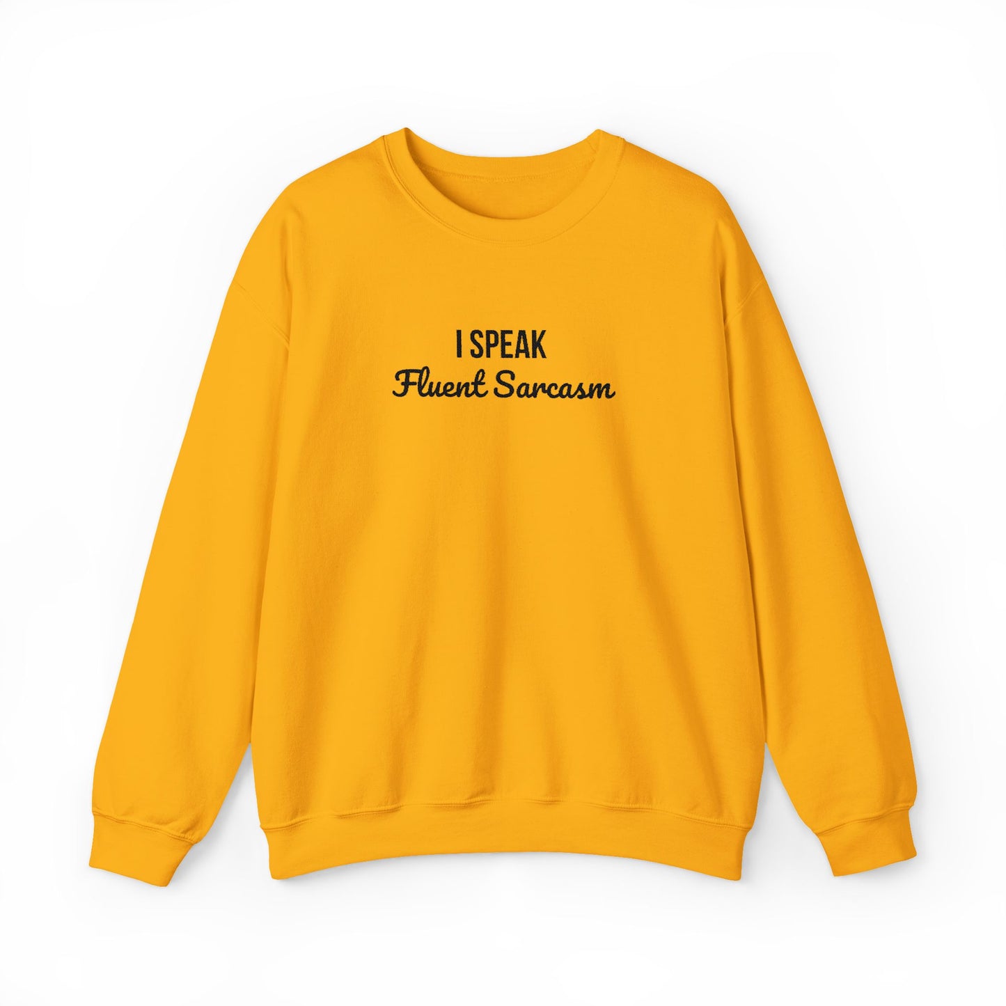 I Speak Fluent Sarcasm Embroidered Crewneck | Funny Graphic Sweatshirt | Unisex Cotton Pullover
