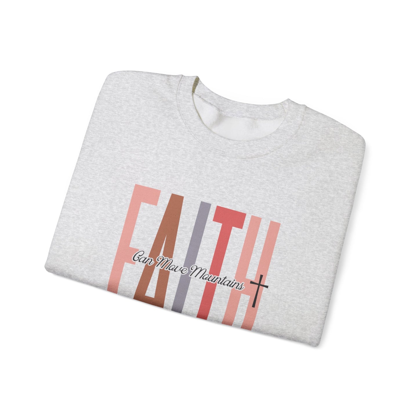 Faith Can Move Mountains Sweatshirt