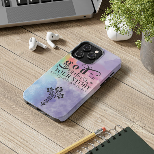 God Is Still Writing Your Story Tough Phone Cases