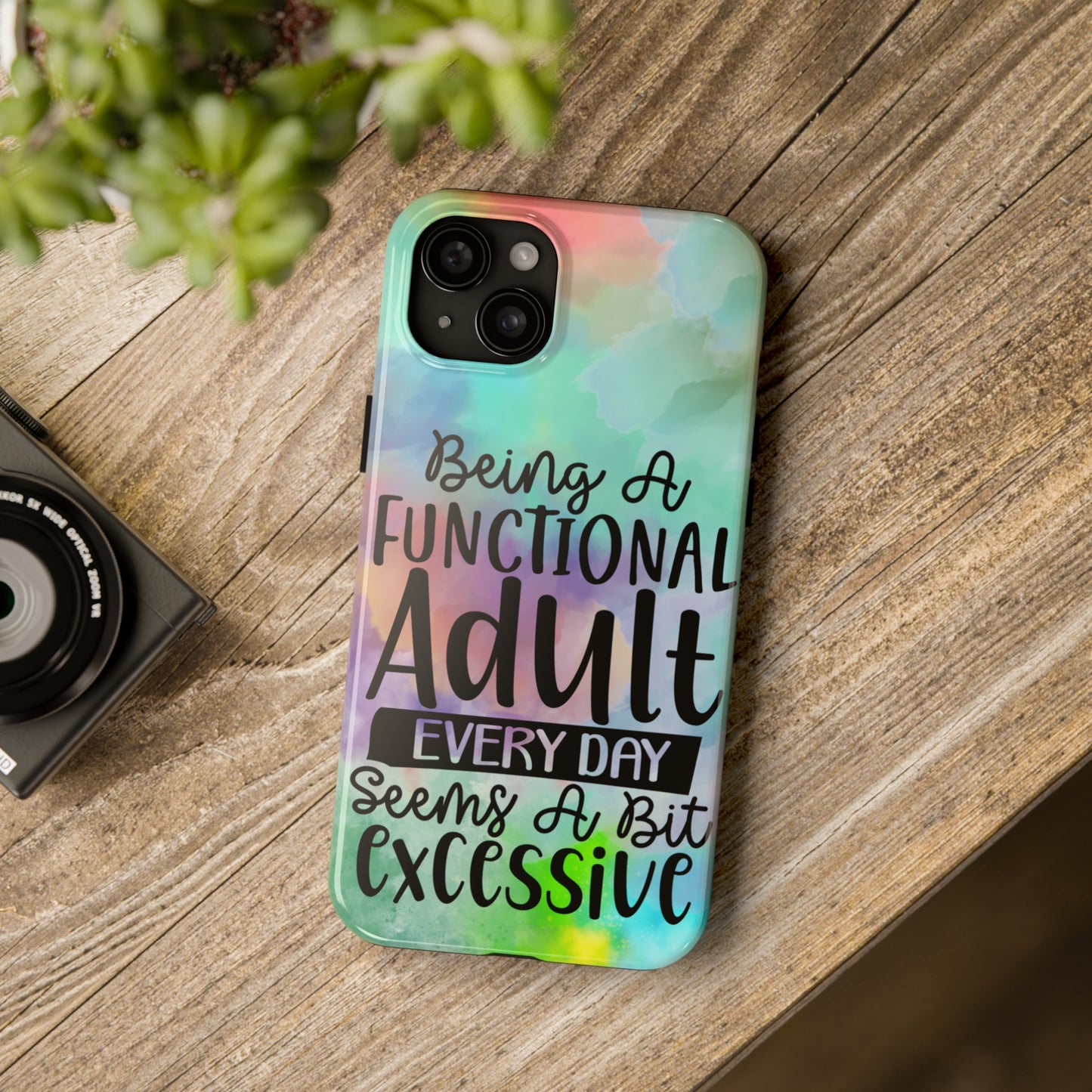 Being a Functional Adult Everyday seems a Bit Excessive Tough Phone Cases