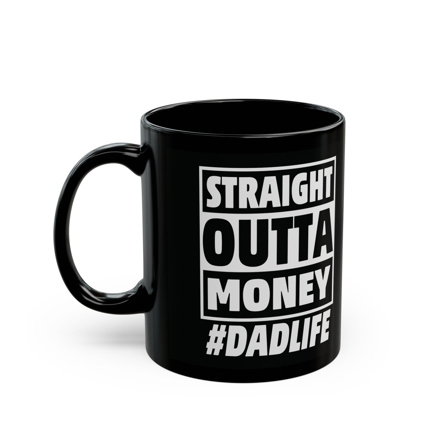 Straight Outta Money #DADLIFE Black Mug (11oz, 15oz)