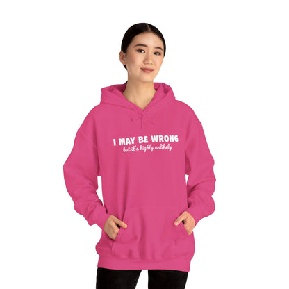 I May Be Wrong But It's Highly Unlikely Hoodie | Funny Sarcastic Sweatshirt | Cozy Cotton Blend Pullover | Unisex Statement Hoodie