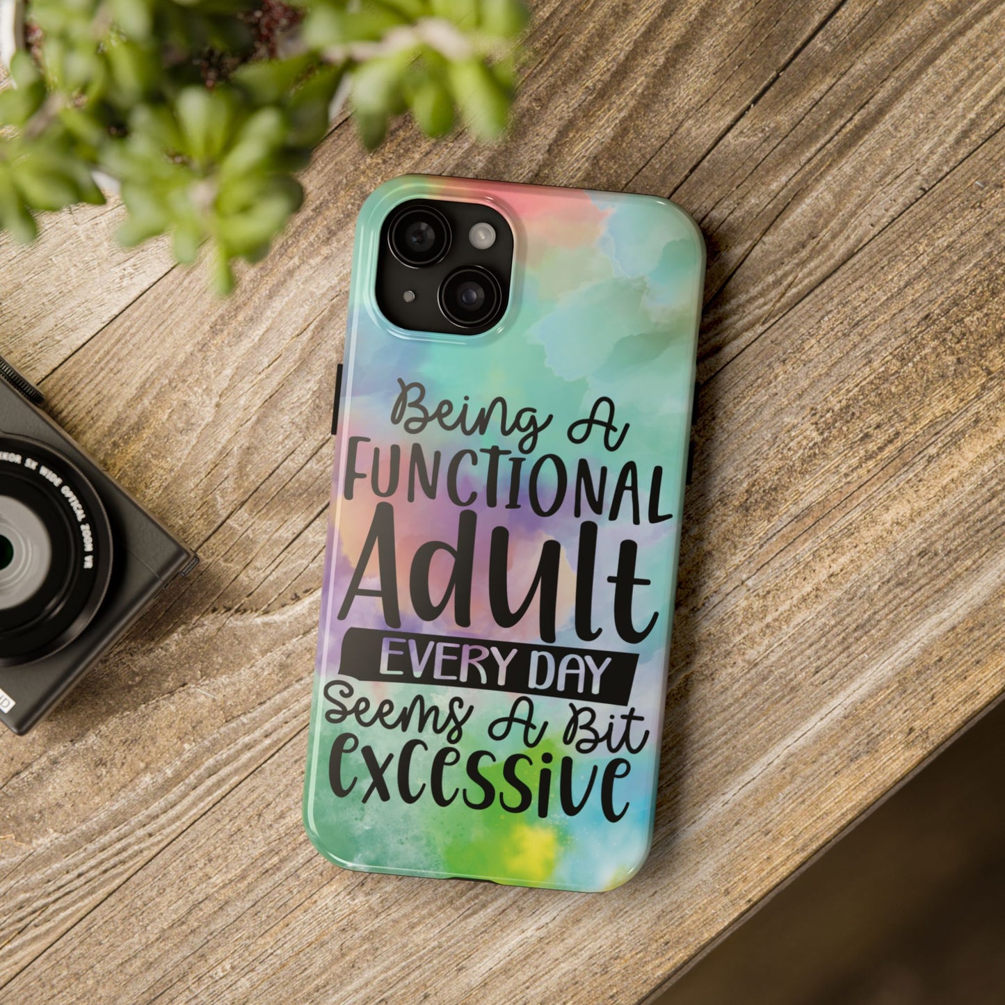 Funny Adulting Phone Case – “Being a Functional Adult Every Day Seems a Bit Excessive” Tough iPhone Cover