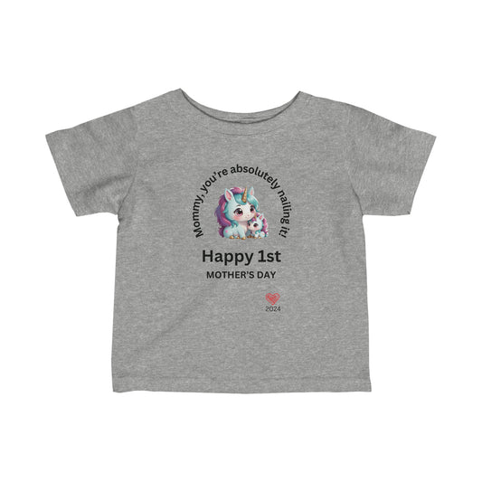 Mommy, You're Absolutely Nailing it! Happy 1st Mother's Day Infant Fine Jersey Tee