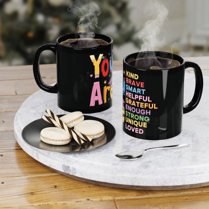 Coffee Mug - You Are Kind, Brave, Smart, Grateful, Enough, Strong, Unique, Loved - Great Gift for Educators