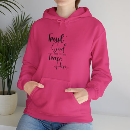 Trust God When You Can't Trace Him Hoodie - Cozy Unisex Heavy Blend Sweatshirt