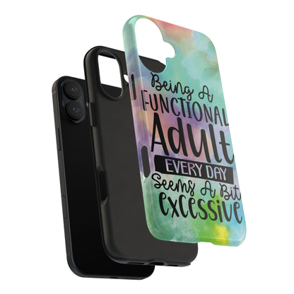 Funny Adulting Phone Case – “Being a Functional Adult Every Day Seems a Bit Excessive” Tough iPhone Cover
