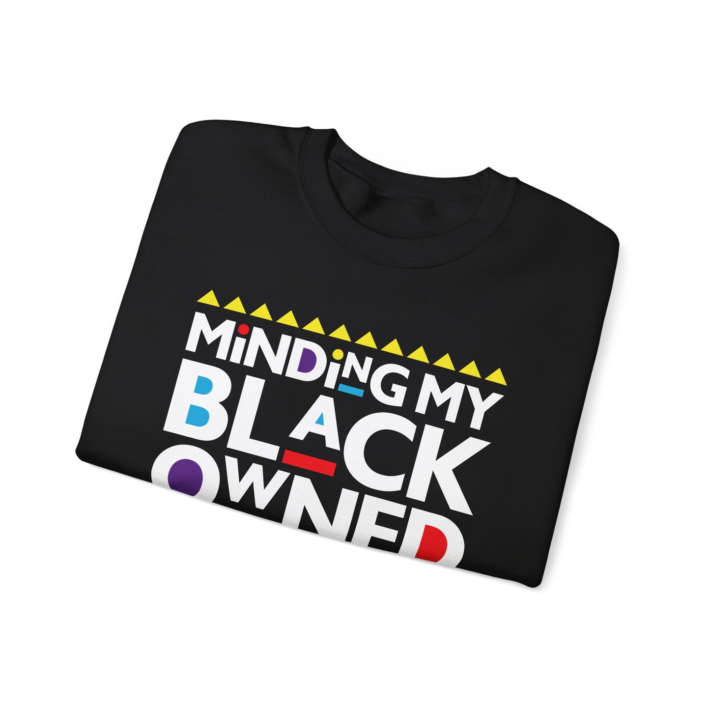 Minding My Black Owned Business– Empowerment in Style Unisex Heavy Blend™ Crewneck Sweatshirt