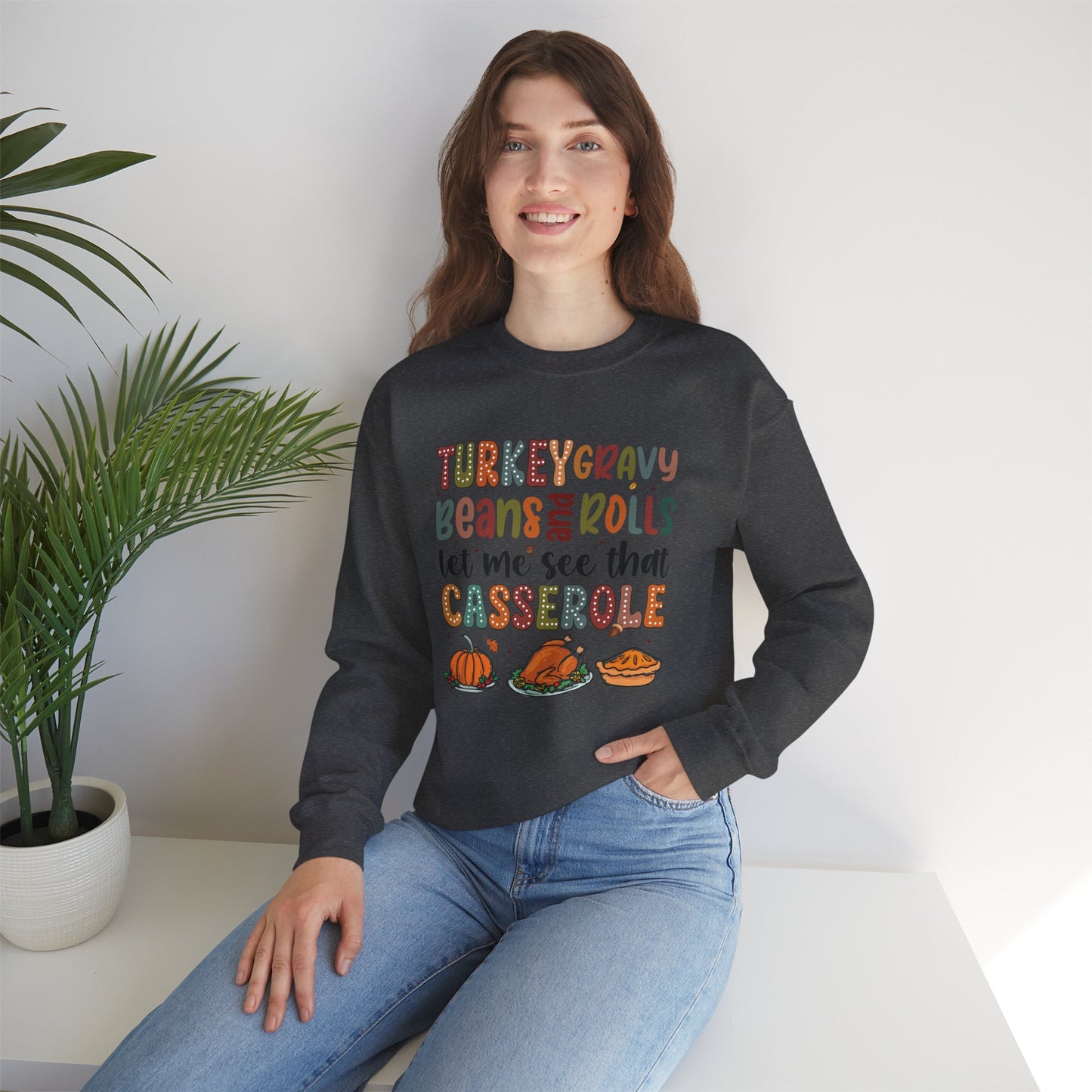 Turkey, Gravy, Bean, and Rolls Let Me See That Casserole Heavy Blend Crewneck Sweatshirt