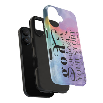 God Is Still Writing Your Story Tough Phone Case – Christian Inspirational Phone Cover