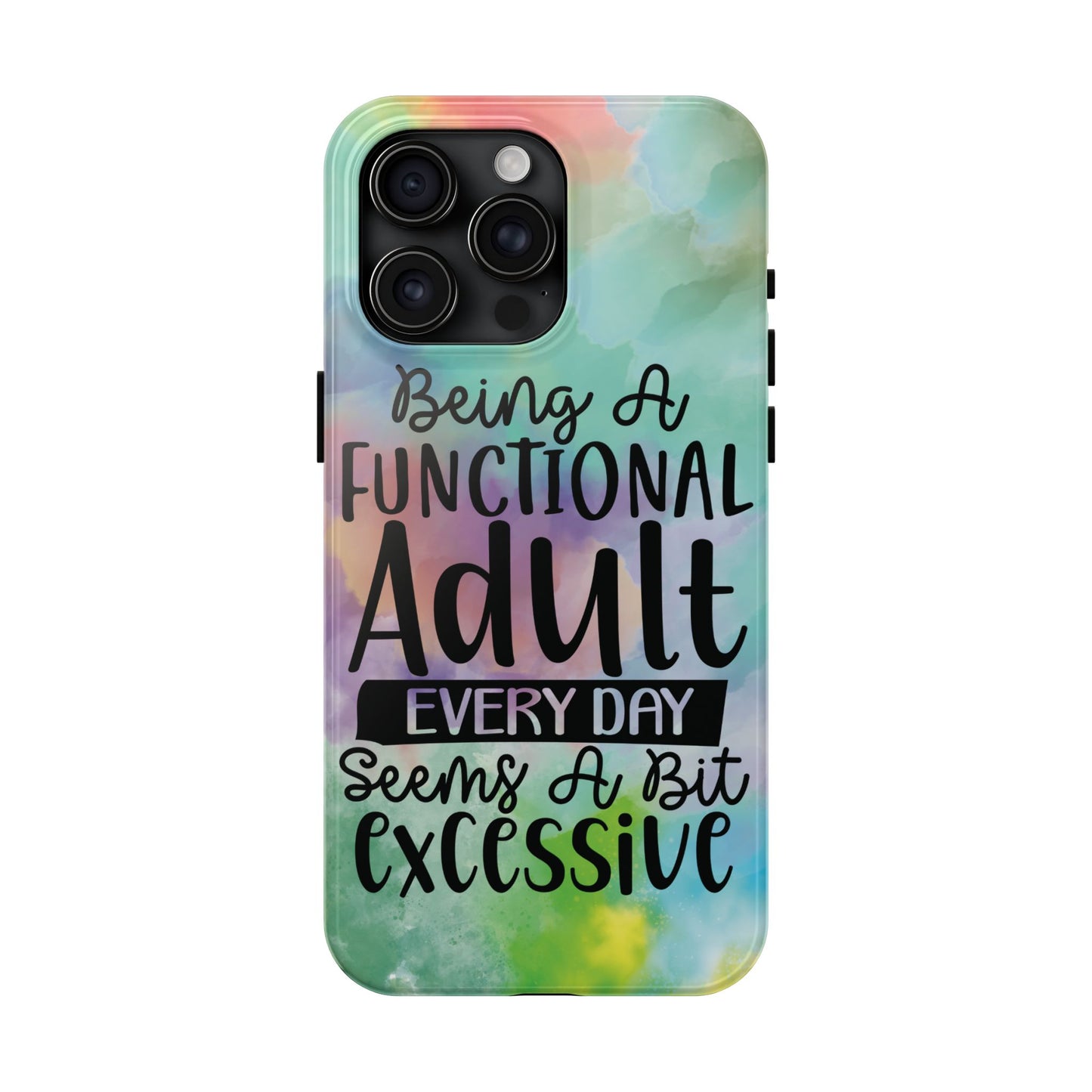 Funny Adulting Phone Case – “Being a Functional Adult Every Day Seems a Bit Excessive” Tough iPhone Cover