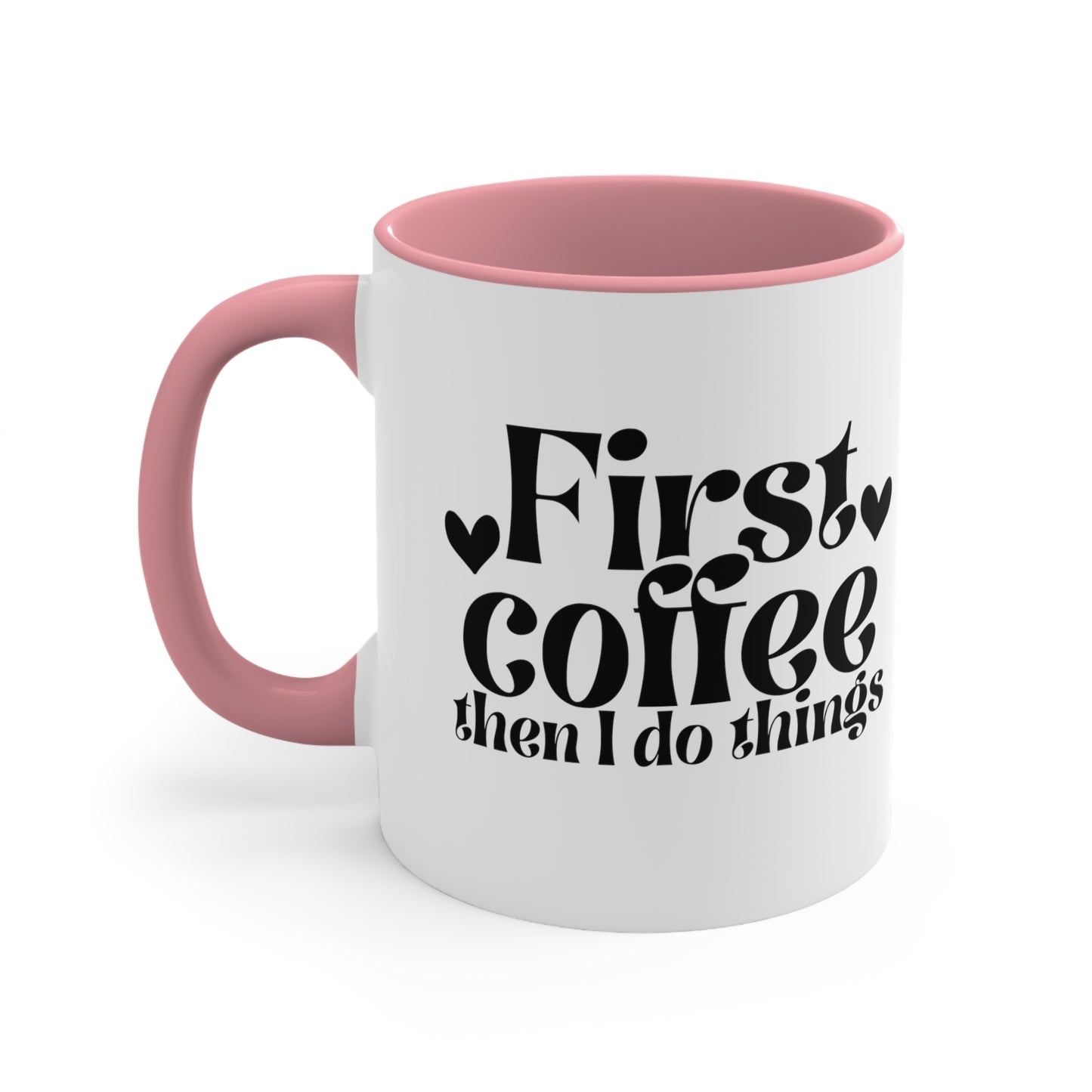 First Coffee Than I Do Things Accent Coffee Mug, 11oz