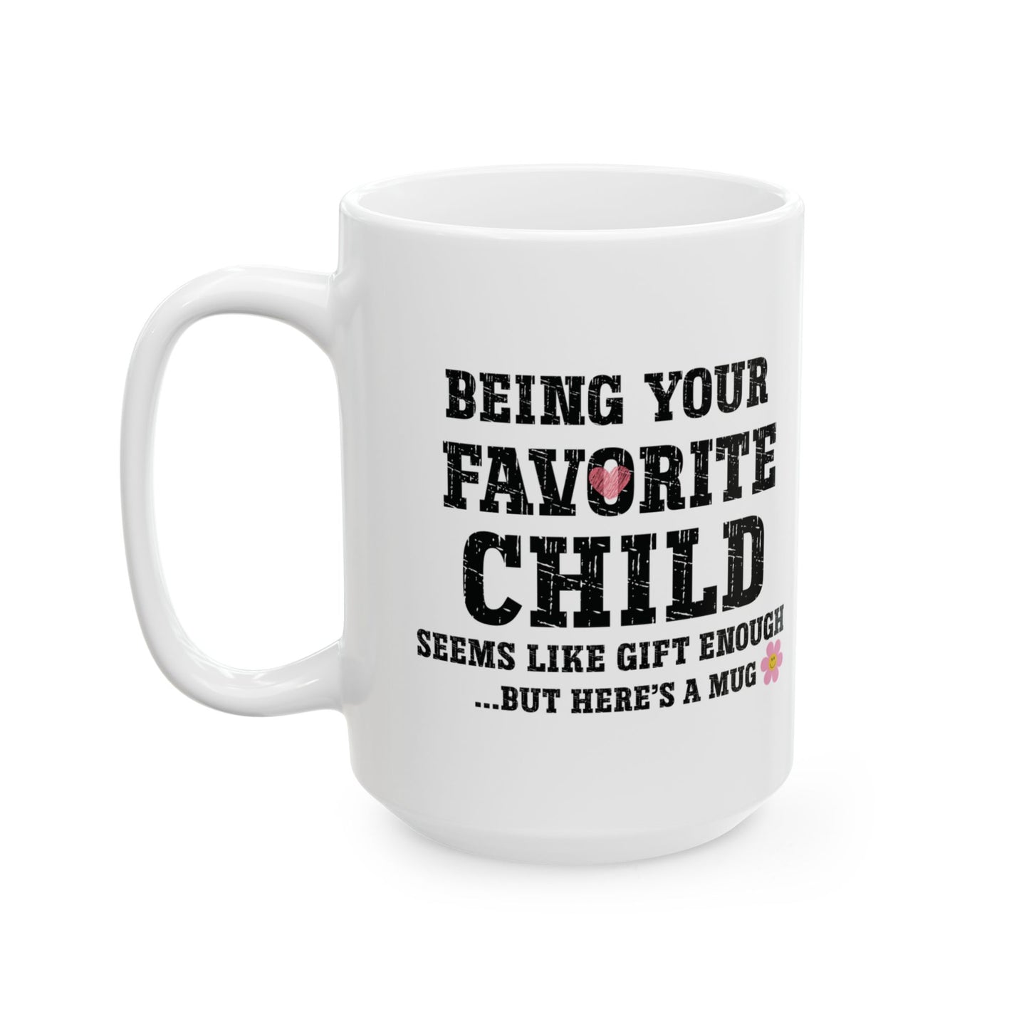 "Favorite Child" Funny Parent Mug - Humorous Family Gift Coffee Cup- 11oz & 15oz