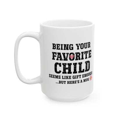 "Favorite Child" Funny Parent Mug - Humorous Family Gift Coffee Cup- 11oz & 15oz