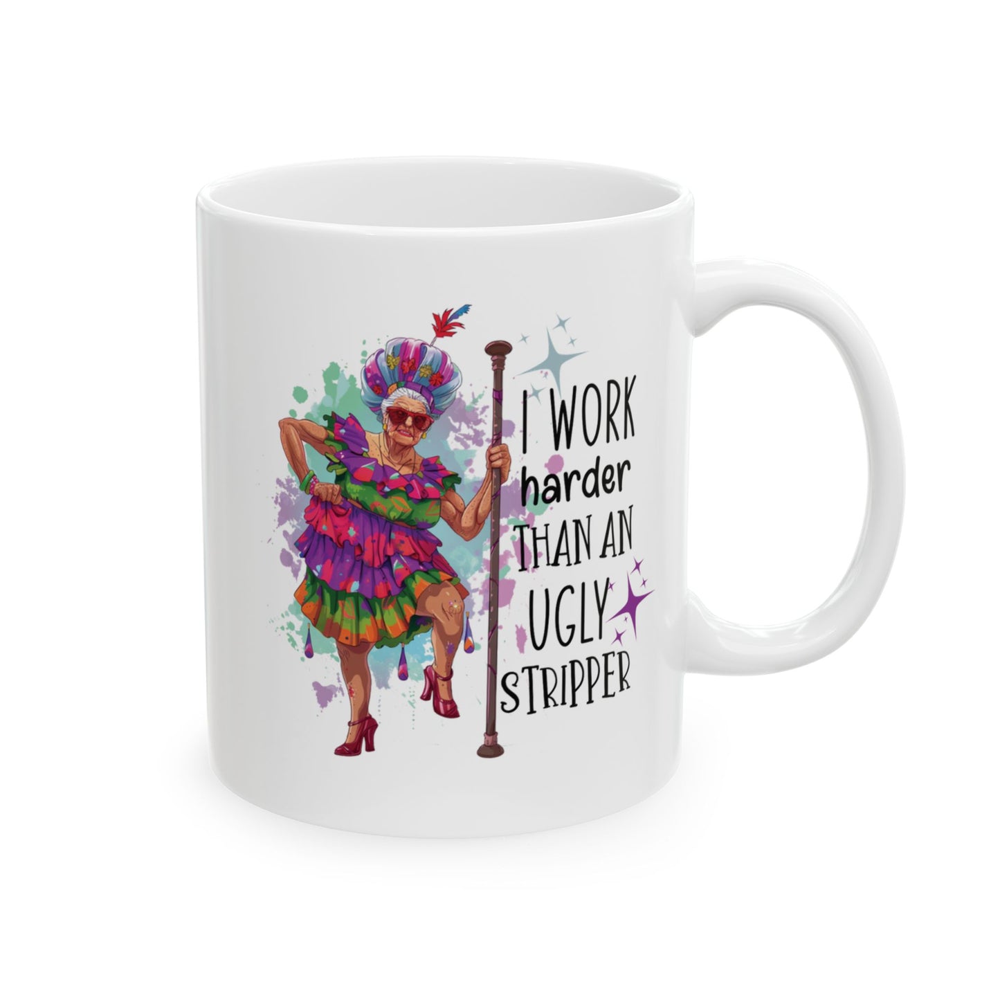 Funny Grandma Mug – “I Work Harder Than an Ugly Stripper” | Sassy Coffee Mug Gift for Women, Coworkers, or Retirees