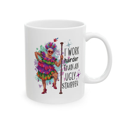 Funny Grandma Mug – “I Work Harder Than an Ugly Stripper” | Sassy Coffee Mug Gift for Women, Coworkers, or Retirees
