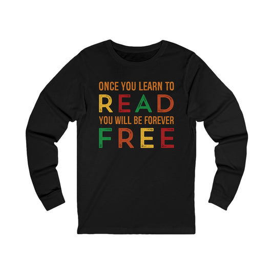 Once You Learn to Read, You Will Be Forever Free' DesigUnisex Jersey Long Sleeve Tee