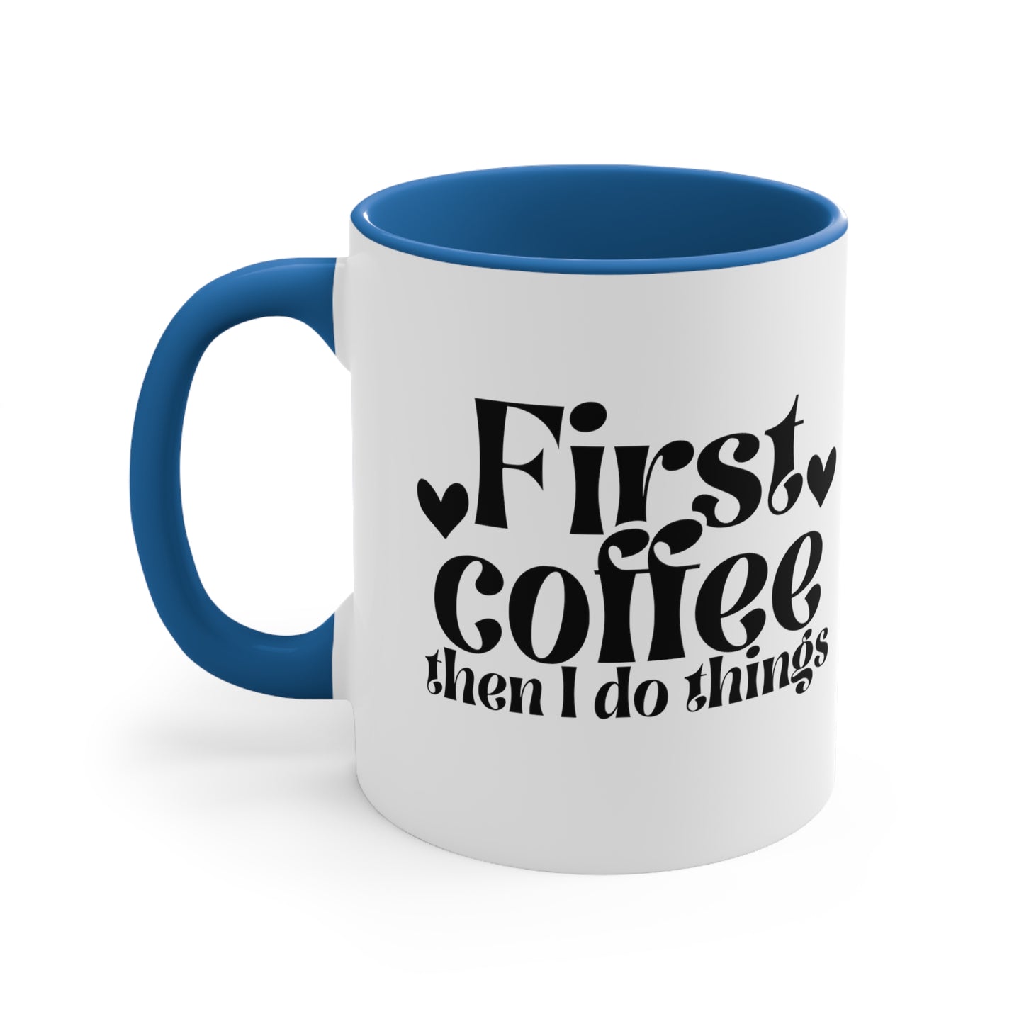 First Coffee Than I Do Things Accent Coffee Mug, 11oz