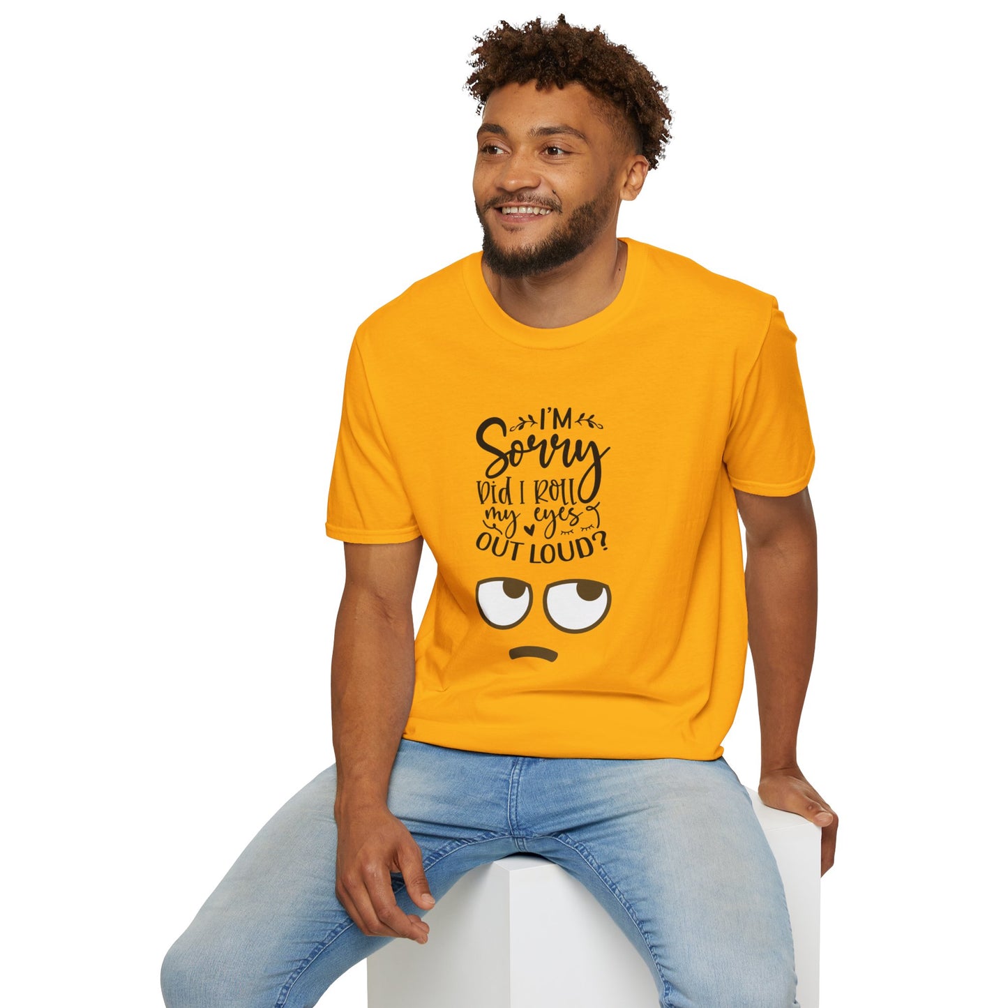 Sorry Did I Roll My Eyes to Loud Unisex Softstyle T-Shirt