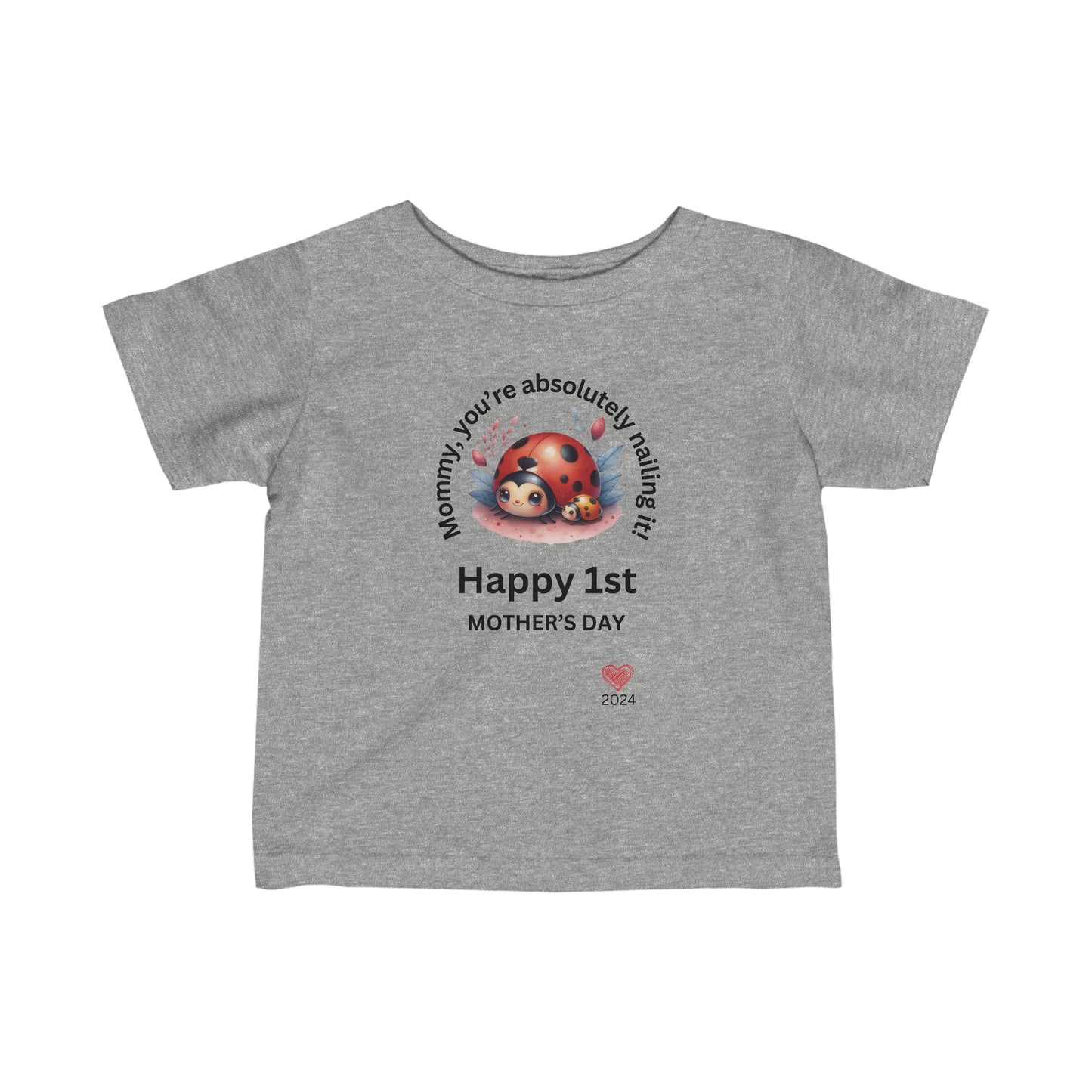 Mommy, you're absolutely nailing it! Happy 1st Mother's Day Infant Fine Jersey Tee