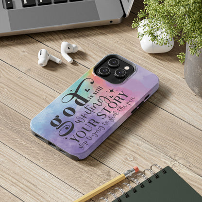 God Is Still Writing Your Story Tough Phone Case – Christian Inspirational Phone Cover