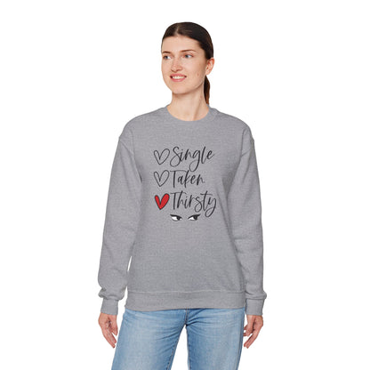 Thirsty Crewneck Sweatshirt — “Single, Taken, Thirsty” Graphic