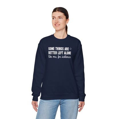Some Things Are Better Left Alone Crewneck Sweatshirt – Funny Introvert Quote Graphic Pullover, Cozy Unisex Sweatshirt