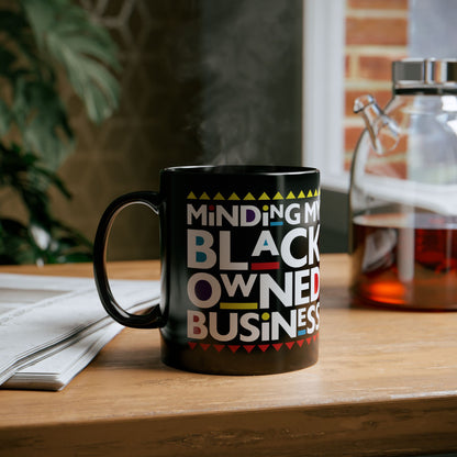 "Minding My Black Owned Business Mug – Black Ceramic, 11oz & 15oz"