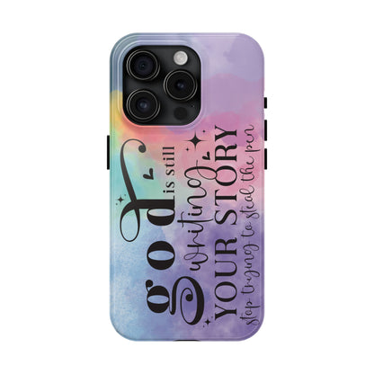 God Is Still Writing Your Story Tough Phone Case – Christian Inspirational Phone Cover