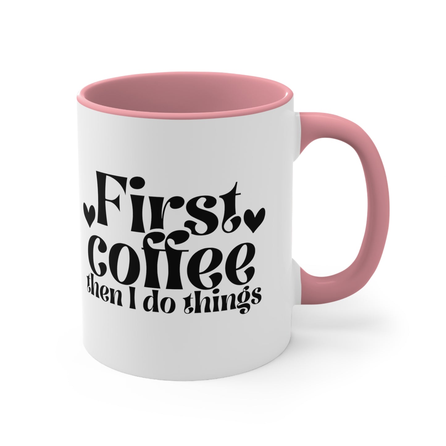 First Coffee Than I Do Things Accent Coffee Mug, 11oz