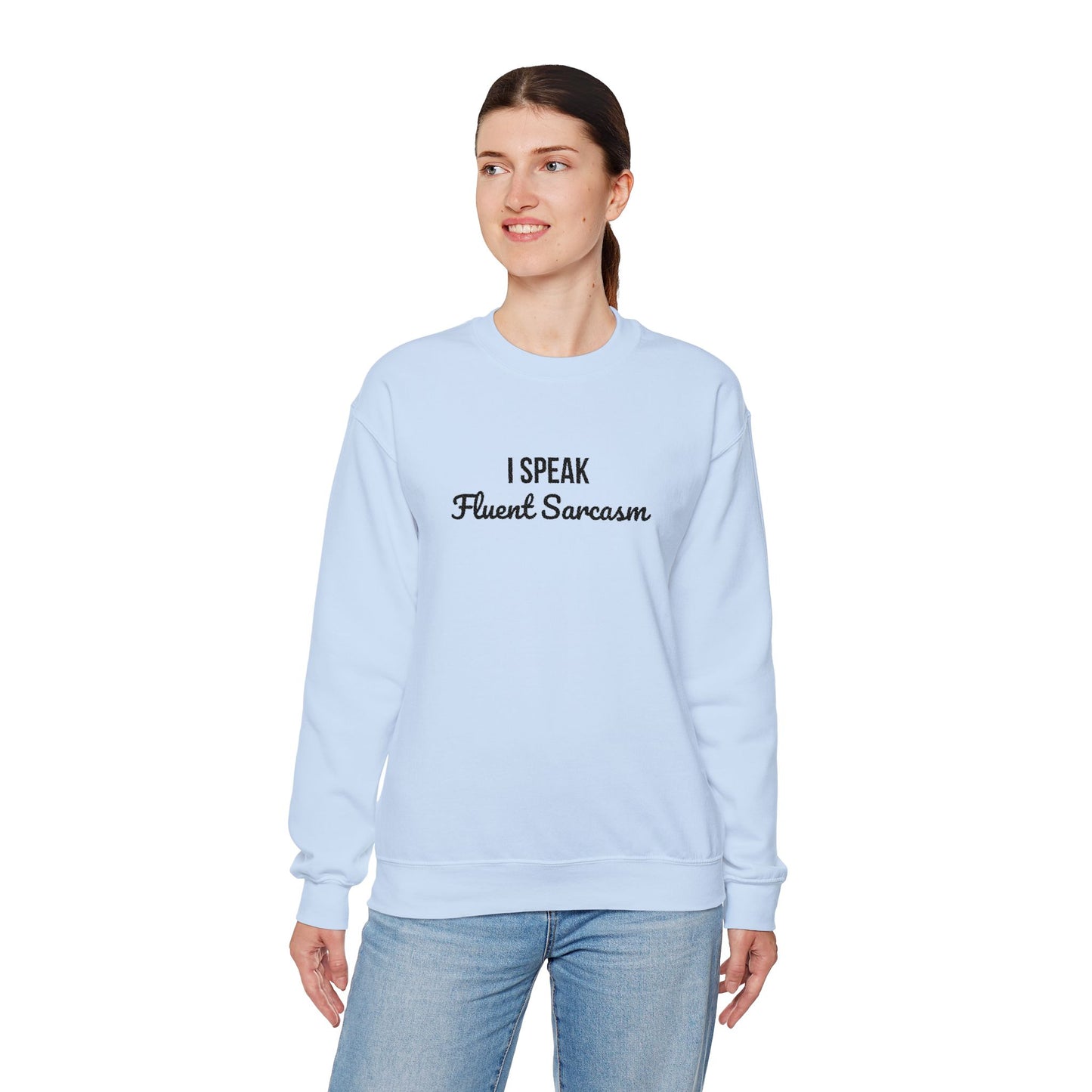 I Speak Fluent Sarcasm Embroidered Crewneck | Funny Graphic Sweatshirt | Unisex Cotton Pullover