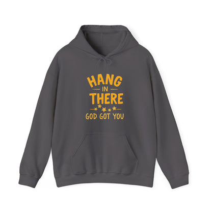 Hang In There God Got You Hoodie - Motivational Unisex Heavy Blend Sweatshirt with Inspirational Message