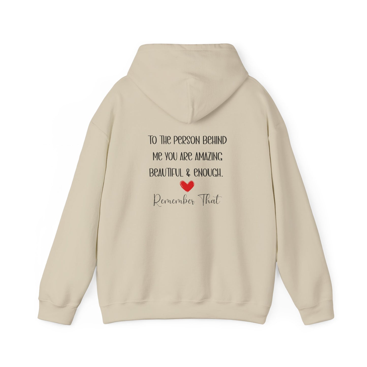 “To the Person Behind Me, You Are Amazing, Beautiful & Enough” - Cozy Inspirational Hoodie  Unisex Heavy Blend™