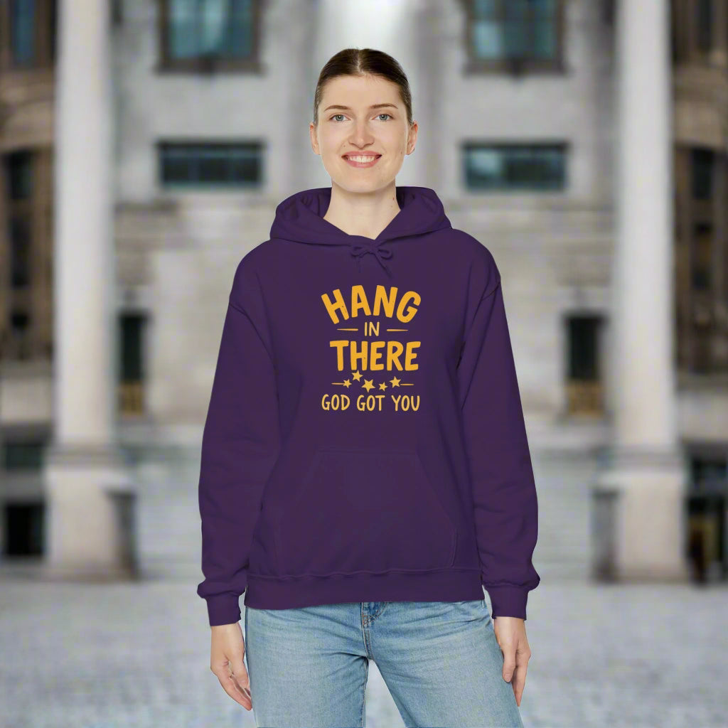 Hang In There God Got You Hoodie - Motivational Unisex Heavy Blend Sweatshirt with Inspirational Message