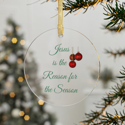 Jesus is the Reason Acrylic Ornament