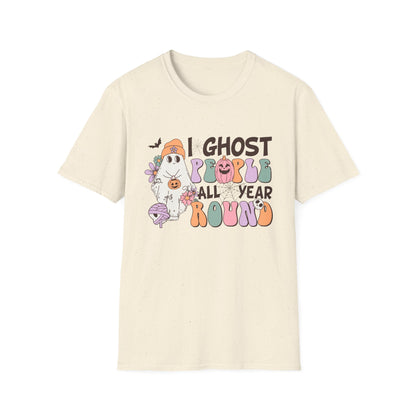 Funny Halloween Unisex T-Shirt - I ghost people all year around